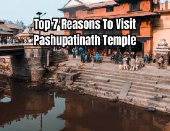 Top 7 Reasons To Visit Pashupatinath Temple